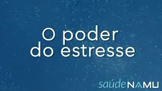 Susan Bauer-Wu e o poder do estresse | Saúde Namu #01