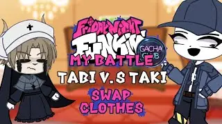 [OLD] | My battle - Tabi V.S Taki - Swap clothes | Friday Night Funkin - Gacha Club |