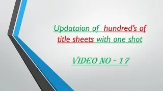 Video no.17 - Updation of Thousands of Title blocks within 10 minutes