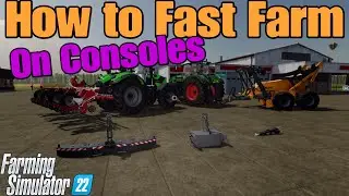 FS22 How to FAST FARM on Consoles / 2024 UPDATE