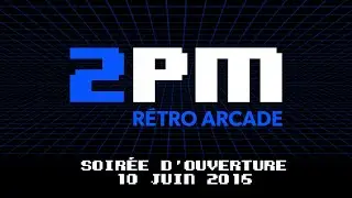 Soirée d'ouverture de la Rétro Arcade 2PM (10 Juin 2016)