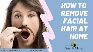 How to remove facial hair | Waxing, Shaving or Plucking | Lockdown Solutions by Skin Expert Dr Sonam