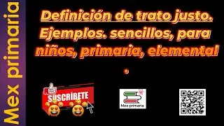 Definición de trato justo,  Ejemplos  sencillos, para niños, primaria, elemental