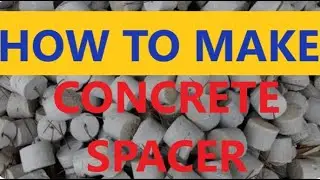 HOW TO MAKE CONCRETE SPACER?