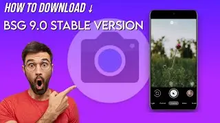 How To Download BSG 9.0+ Gcam Version