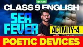 Class  9 English | Sea-Fever | Poetic Devices | Activity- 4 | Xylem Class 9