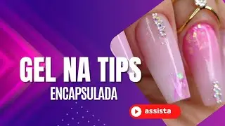Gel na Tips Tudo que Você Precisa Saber! [passo a passo]