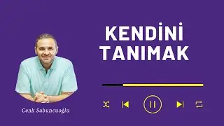 Kendini Tanımak | Cenk Sabuncuoğlu