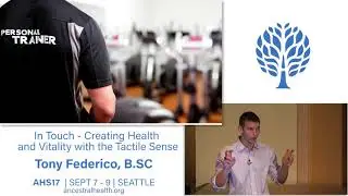 AHS17 In Touch - Creating Health and Vitality with the Tactile Sense - Tony Federico