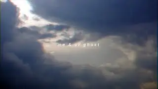 「me & ur ghost」 (slowed + reverb) 《blackbear》