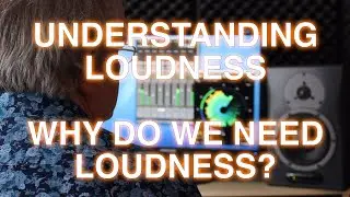 Understanding Loudness Part 1 -  Why Do We Need Loudness?