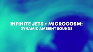 Infinite Jets and Microcosm: Dynamic Ambient Sounds