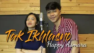 Tak Ikhlasno - Happy Asmara || Cover Mochamad Arifin Ft Dinda Larasati, Bayu Setiawan