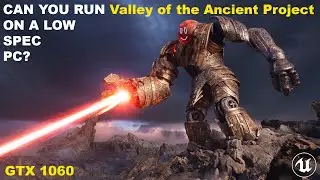 UE5 Demo Valley of the Ancient on GTX 1060