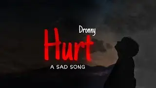 HURT - DRONNY | Heart Touching | Latest Hindi Sad Rap Song 2022| Sad Rap Song | Hurt By Dronny