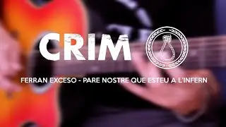 Ferran Exceso - Pare nostre que esteu a l'infern (Crim) #TocateAlgoFerran