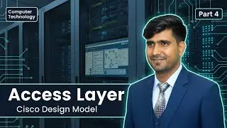 Exploring Cisco Hierarchical Design Model Access Layer Switches| Computer Technology Channel part 4