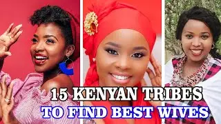 TOP 15  Kenyan Tribes to Find a Great , Loyal Wife