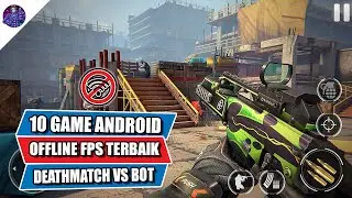10 Best Offline FPS Deathmatch Games for Android Against Bots