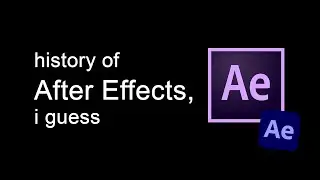 The Entire History of Adobe After Effects i guess