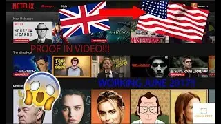 HOW TO | Watch US Netflix in UK! Working JUNE 2017! PROOF! Part 1!