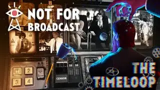 The Timeloop ч.1 | Not For Broadcast #14