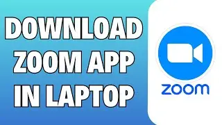 How To Download Zoom App In Laptop
