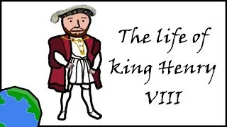 King Henry VIII's Life