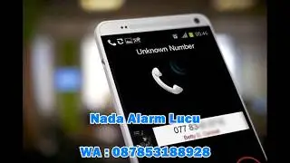 NADA ALARM LUCU , GOKIL, DAN UNIK / Nada panggilan telpun lucu. SMS , Whatsap unik (BERBAYAR)