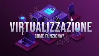 Virtualizzazione: come funziona?