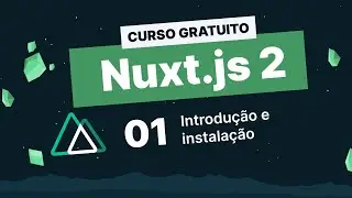 Curso gratuito de Nuxt.js 2 #1 - Introdução e instalação