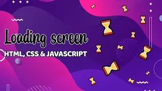 Loading screen using HTML, CSS & JavaScript