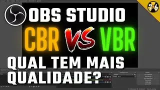 CBR vs VBR QUAL É MELHOR PARA GRAVAR VÍDEO NO OBS STUDIO