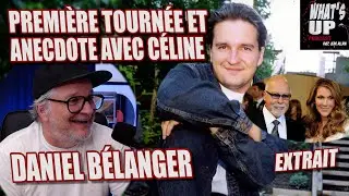 1e TOURNÉE et ANECDOTE avec CÉLINE / Daniel Bélanger / What's Up Podcast (Extrait)