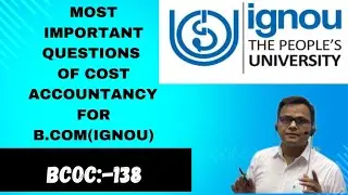 BCOC 138 (COST ACCOUNTING) IMPORTANT QUESTIONS || JUNE 2024|| IGNOU || B.COM