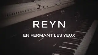 REYN - En Fermant Les Yeux