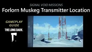 Signal Void: Forlorn Muskeg Transmitter Location, The Long Dark