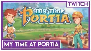 [TWITCH] Bob Lennon - My Time at Portia - 20/05/2019 - Partie [5/5]