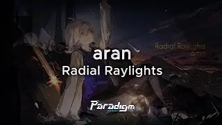【Paradigm: Reboot】aran - Radial Raylights