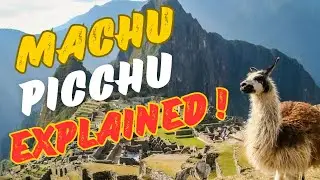 Machu Picchu the Lost City of the Inca Empire Explained !