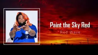 Rod Wave - Paint The Sky Red (Lyrics) 🎵