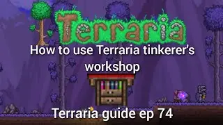 how to use Terraria tinkerer's workshop , Terraria guide ep 74.