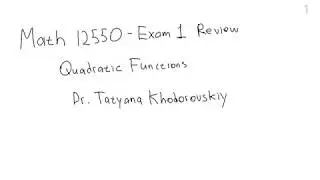 Math12550 Exam 1 Review Part 2 of 3: Quadratic Functions