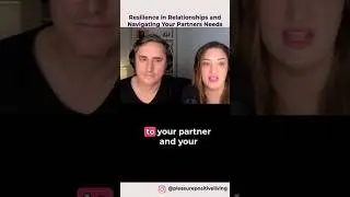 Resilience in Relationships and Navigating Your Partners Needs #pleasurepositive #shorts