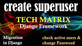 Django Create Superuser | Change admin  Password | Migrate the django project | TECHMATRIXINDIA