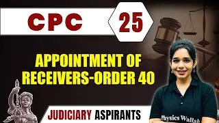 CPC 25 | Appointment Of Receivers - Order 40  | Major Law | Judiciary Exam Preparation