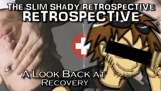 Revisiting Recovery - The Slim Shady Retrospective "Retrospective"