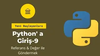 Yeni Başlayanlar İçin Python #9 - Referans ve Değer ile Göndermek