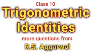 Trigonometric Identities | More questions from R. S. Aggarwal | Class 10 Mathematics