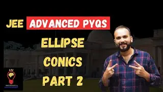 JEE ADVANCED MATHEMATICS ALL PYQs | ELLIPSE PART 2 | SACHIN SIR | BROTHERS JEE